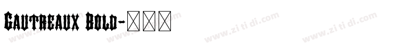 Gautreaux Bold字体转换 Gautreaux Bold字体转换